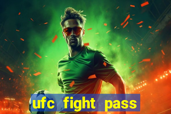 ufc fight pass onde assistir