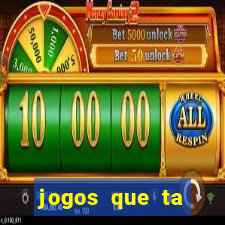 jogos que ta pagando agora