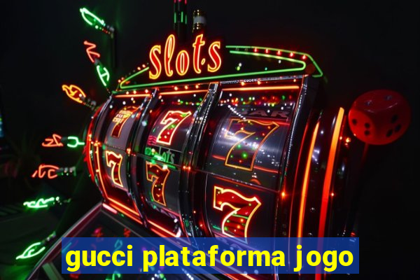 gucci plataforma jogo