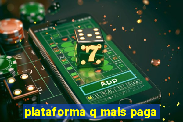 plataforma q mais paga