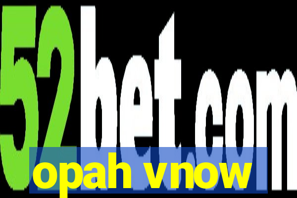 opah vnow