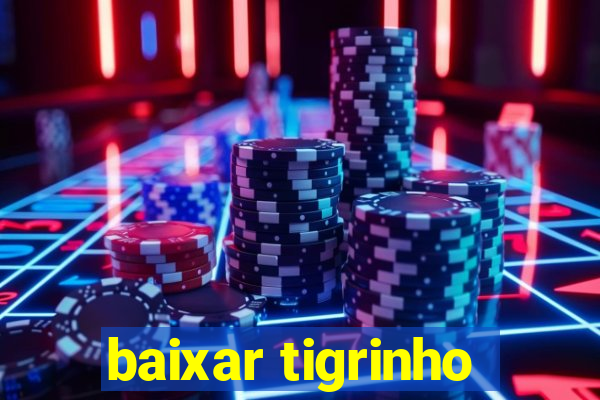 baixar tigrinho