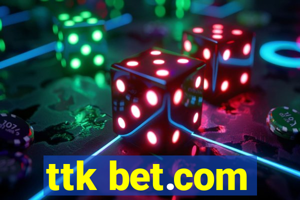 ttk bet.com