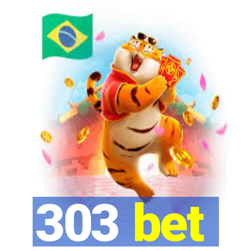 303 bet