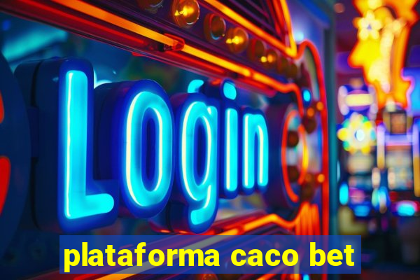 plataforma caco bet