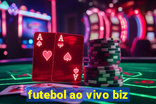 futebol ao vivo biz