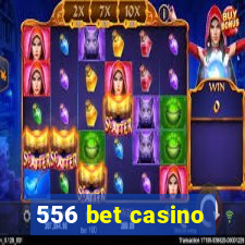 556 bet casino