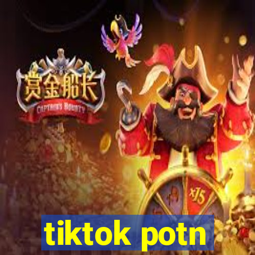 tiktok potn