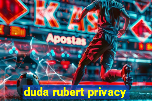 duda rubert privacy