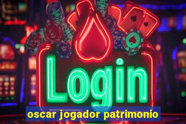 oscar jogador patrimonio