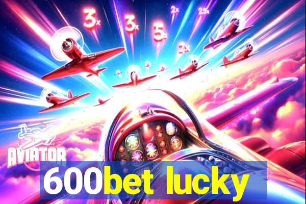 600bet lucky