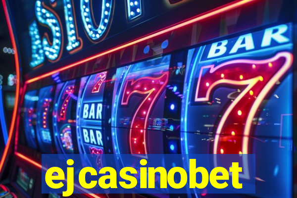 ejcasinobet