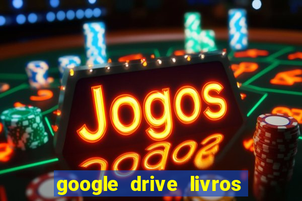 google drive livros pdf grátis