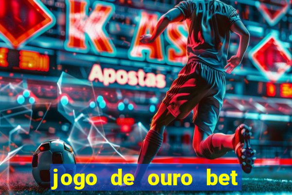 jogo de ouro bet codigo promocional