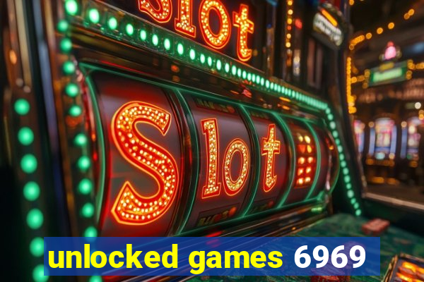 unlocked games 6969