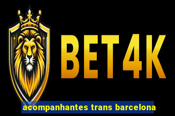 acompanhantes trans barcelona