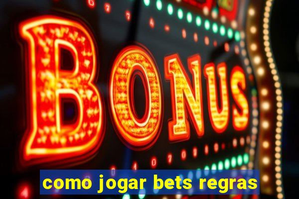 como jogar bets regras