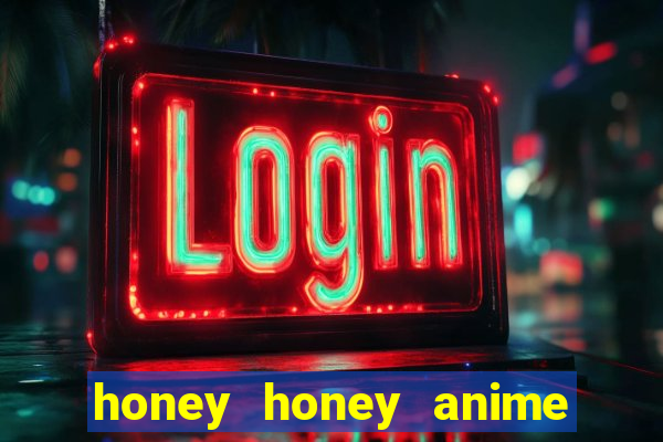 honey honey anime onde assistir