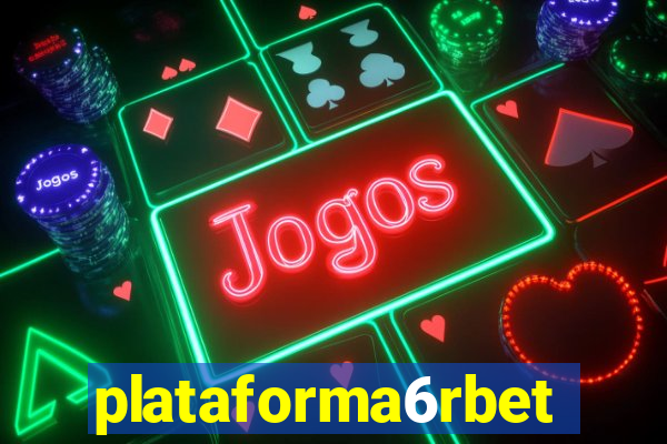 plataforma6rbet