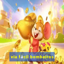 via fácil bombeiros