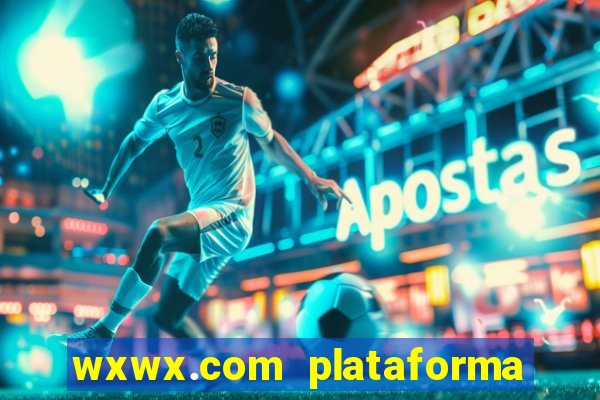 wxwx.com plataforma de jogos