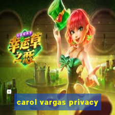 carol vargas privacy