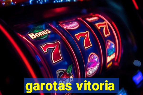 garotas vitoria