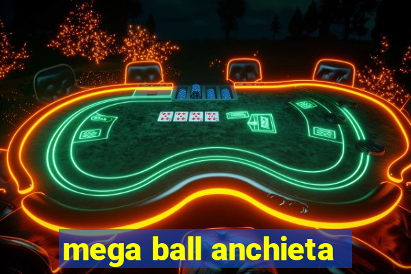 mega ball anchieta