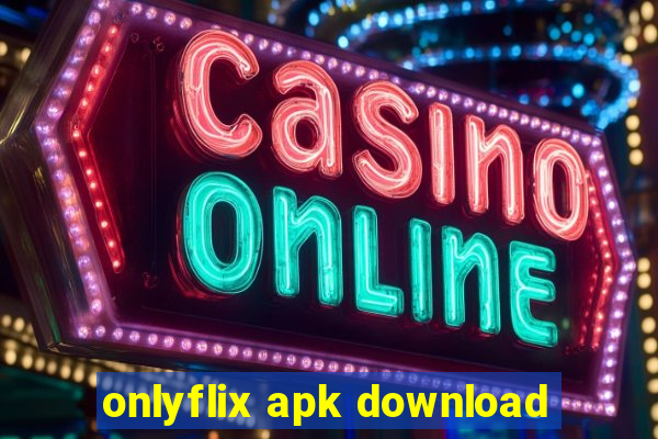 onlyflix apk download