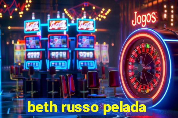 beth russo pelada