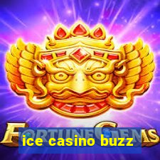 ice casino buzz