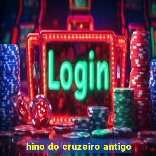 hino do cruzeiro antigo