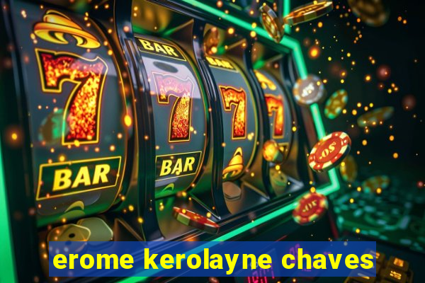 erome kerolayne chaves