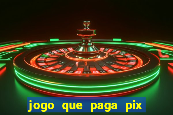 jogo que paga pix de verdade