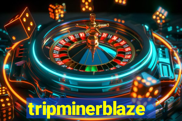 tripminerblaze