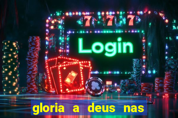 gloria a deus nas alturas cifra