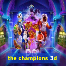 the champions 3d