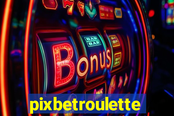 pixbetroulette