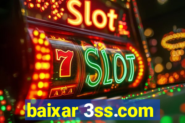 baixar 3ss.com