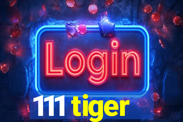 111 tiger