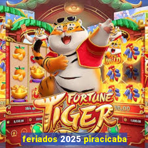 feriados 2025 piracicaba