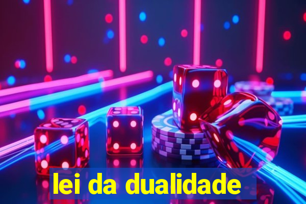 lei da dualidade