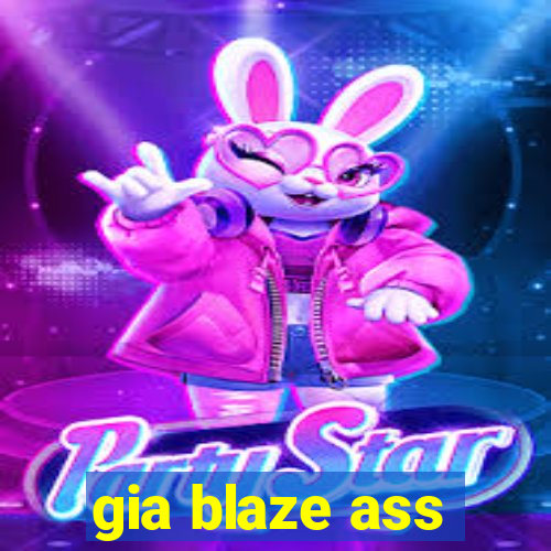 gia blaze ass