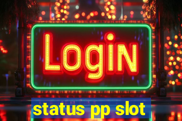 status pp slot