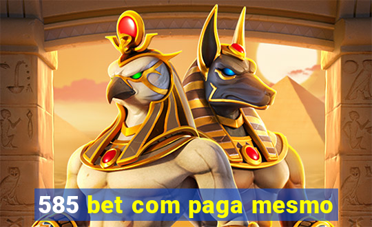 585 bet com paga mesmo