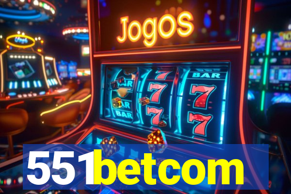 551betcom