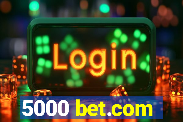 5000 bet.com