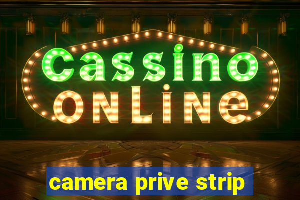 camera prive strip