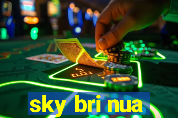 sky bri nua