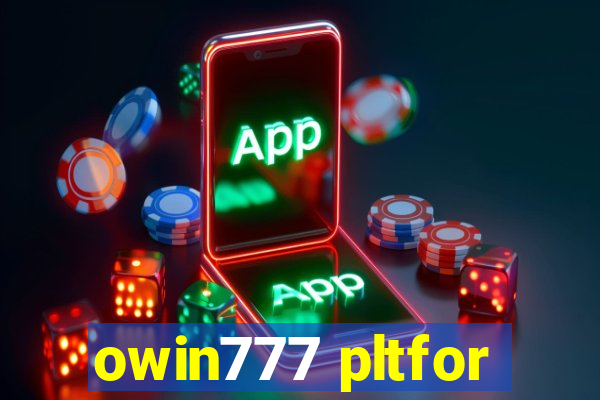 owin777 pltfor